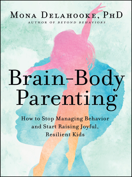 Title details for Brain-Body Parenting by Mona Delahooke - Wait list